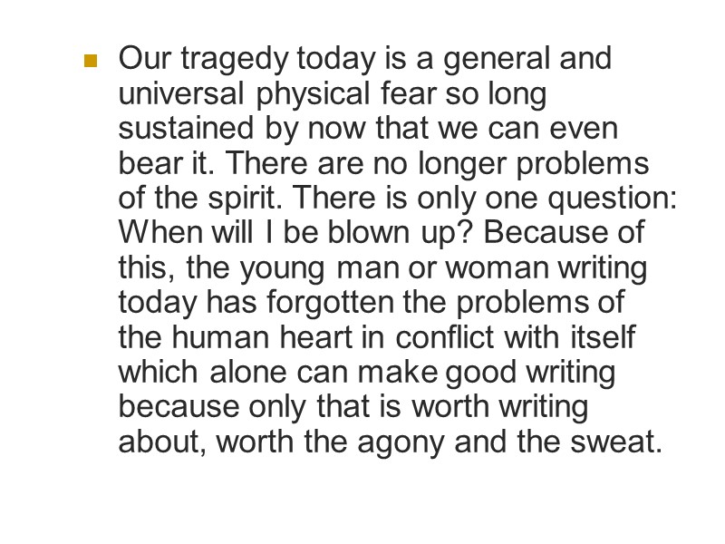 Our tragedy today is a general and universal physical fear so long sustained by